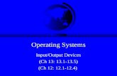 Operating Systems Input/Output Devices (Ch 13: 13.1-13.5) (Ch 12: 12.1-12.4)