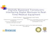 Digitally-Bypassed Transducers: Interfacing Digital Mockups to Real-Time Medical Equipment Scott Sirowy*, Tony Givargis and Frank Vahid* This work was.