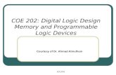 COE 202: Digital Logic Design Memory and Programmable Logic Devices KFUPM Courtesy of Dr. Ahmad Almulhem.