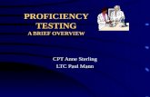 PROFICIENCY TESTING A BRIEF OVERVIEW CPT Anne Sterling LTC Paul Mann.