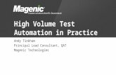 High Volume Test Automation in Practice Andy Tinkham Principal Lead Consultant, QAT Magenic Technologies.