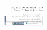 Adaptive Random Test Case Prioritization Speaker: Bo Jiang * Co-authors: Zhenyu Zhang *, W.K.Chan, T.H.Tse * * The University of Hong Kong City University.