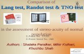 Lang test, Randot test & TNO test Comparison of Lang test, Randot test & TNO test in the assessment of stereo-acuity of normal population. Authors : Shalaka.