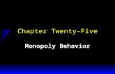 Chapter Twenty-Five Monopoly Behavior. How Should a Monopoly Price? u So far a monopoly has been thought of as a firm which has to sell its product at.