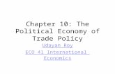 Chapter 10: The Political Economy of Trade Policy Udayan Roy ECO 41 International Economics.