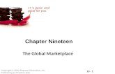 19 - 1 Copyright © 2012 Pearson Education, Inc. Publishing as Prentice Hall i t s good and good for you Chapter Nineteen The Global Marketplace.