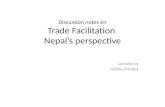 Discussion notes on Trade Facilitation Nepals perspective Compiled by -Bishnu Pandey.