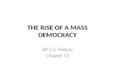 THE RISE OF A MASS DEMOCRACY AP U.S. History Chapter 13.