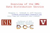 Overview of the OMG Data Distribution Service Douglas C. Schmidt & Jeff Parsons {schmidt,parsons}@dre.vanderbilt.edu schmidt