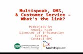 Multispeak, OMS, & Customer Service – Whats the link? Presented by Angela Hare Director of Information Systems Central EMC.