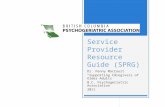 Service Provider Resource Guide (SPRG) Dr. Penny MacCourt Supporting Caregivers of Older Adults B.C. Psychogeriatric Association 2011.