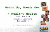 Heads Up, Hands Out 4-Healthy Hearts Louisiana 4-H Service-Learning Initiative 4-H Volunteer Leader Training.