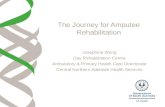 The Journey for Amputee Rehabilitation Josephine Wong Day Rehabilitation Centre Ambulatory & Primary Health Care Directorate Central Northern Adelaide.