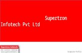 Supertron Infotech Pvt Ltd Corporate Profile. A bit about us! Recognized among the leading global offshore services provider Established in 2009 as a.