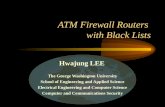 ATM Firewall Routers with Black Lists Hwajung LEE The George Washington University School of Engineering and Applied Science Electrical Engineering and.