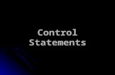 Control Statements. Define the way of flow in which the program statements should take place. Control Statements Implement decisions and repetitions.
