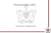 Presentation DCC Customer Satisfaction. Presentation purpose -Describe the fundamentals of customer satisfaction as practiced in the private and commercial.