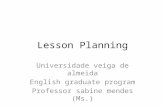 Lesson Planning Universidade veiga de almeida English graduate program Professor sabine mendes (Ms.)