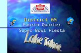District 65 Fourth Quarter Super Bowl Fiesta Your Mission n Your mission, if you choose to accept it, is to encourage all District 65 agents to perform.