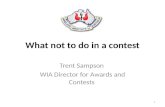 What not to do in a contest Trent Sampson WIA Director for Awards and Contests 1.