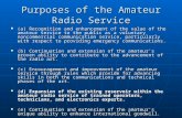 Purposes of the Amateur Radio Service (a) Recognition and enhancement of the value of the amateur service to the public as a voluntary noncommercial communication.