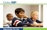 Opportunity. For Life.. Duke TIP is a self-supporting, nonprofit, educational organization dedicated to the identification and support of academically.