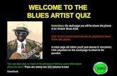 WELCOME TO THE BLUES ARTIST QUIZ Instructions: On each page you will be shown the picture of an Historic Blues Artist. Click on the correct name from the.