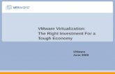 VMware Virtualization: The Right Investment For a Tough Economy VMware June 2009.