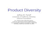Product Diversity Jeffrey M. Perloff University of California, Berkeley Giannini Foundation ALL FOOD IS NOT CREATED EQUAL: Policy for Agricultural Product.