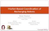 Victor Marmol School of Computer Science Senior Thesis Market-Based Coordination of Recharging Robots Advisor: M. Bernardine Dias, Ph.D. Robotics Institute.