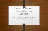Farmers Market: Processed Food Vendors Food Safety and Successful Marketing through Customer Connection.