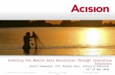 © 2010 Acision BV. All rights reservedVersion No: 1.0 / Status: Final Enabling the Mobile Data Revolution Through Innovative Solutions Sherif Hamoudah,