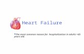 Heart Failure The most common reason for hospitalization in adults >65 years old.