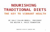 1 NOURISHING TRADITIONAL DIETS THE KEY TO VIBRANT HEALTH BY SALLY FALLON MORELL, PRESIDENT THE WESTON A. PRICE FOUNDATION POWERPOINT DESIGN BY SANDRINE.