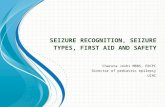 S EIZURE RECOGNITION, SEIZURE TYPES, F IRST A ID AND S AFETY Charuta Joshi MBBS, FRCPC Director of pediatric epilepsy UIHC.