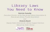 Library Laws You Need to Know Patricia Tumulty Executive Director of the New Jersey Library Association & New Jersey Library Trustee Association and Victoria.
