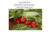 SUMMER (WARM SEASON) VEGETABLES. Summer or warm season vegetables need: sunshine (long hot days) warm soil warm air In order to: grow and mature develop.