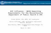 HCP Influenza ~ NHSN Reporting Requirements for the Massachusetts Department of Public Health & CMS Eileen McHale, BSN, MDPH, HAI Coordinator Denise Selfridge,