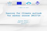 1 st MEDCOF & 10 st SEECOF Sources for Climate outlook for winter season 2013/14 Dragan Mihić RHMS of Serbia / SEEVCCC.