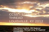 CCSS – STATISTICS THREAD LOUISVILLE, KY 2012 Lisa Fisher-Comfort, MN Regional Coordinator, Michael Long, HI Regional Coordinator.