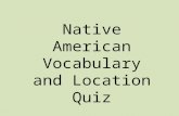 Native American Vocabulary and Location Quiz. Make sure you can locate the area of each of the 6 groups we have studied. KwakiutlHopi InuitSeminole Nez.