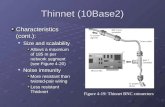 Thinnet (10Base2) Characteristics (cont.): Size and scalability Size and scalability Allows a maximum of 185 m per network segment (see Figure 4-20) Noise.