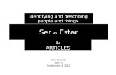 Ser vs. Estar Identifying and describing people and things : Srta. Lobozzo Span II Septiembre 4, 2012 & ARTICLES.