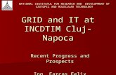 GRID and IT at INCDTIM Cluj-Napoca Recent Progress and Prospects Ing. Farcas Felix NATIONAL INSTITUTUL FOR RESEARCH AND DEVELOPMENT OF IZOTOPIC AND MOLECULAR.