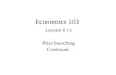 Economics 103 Lecture # 15 Price Searching Continued.