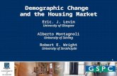 1 Demographic Change and the Housing Market Eric. J. Levin University of Glasgow Alberto Montagnoli University of Stirling Robert E. Wright University.