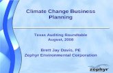 Climate Change Business Planning Texas Auditing Roundtable August, 2008 Brett Jay Davis, PE Zephyr Environmental Corporation.