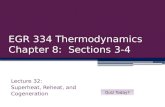 EGR 334 Thermodynamics Chapter 8: Sections 3-4 Lecture 32: Superheat, Reheat, and Cogeneration Quiz Today?