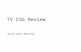TV CSG Review Round Robin Meetings. I.Review Previous TV CSG Policy Reviews II.CSG 101 III.Review CSG Funding & NFFS History IV.Discussion OUTLINE FOR.