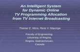 An Intelligent System for Dynamic Online TV Programming Allocation from TV Internet Broadcasting Thamar E. Mora, Rene V. Mayorga Faculty of Engineering,